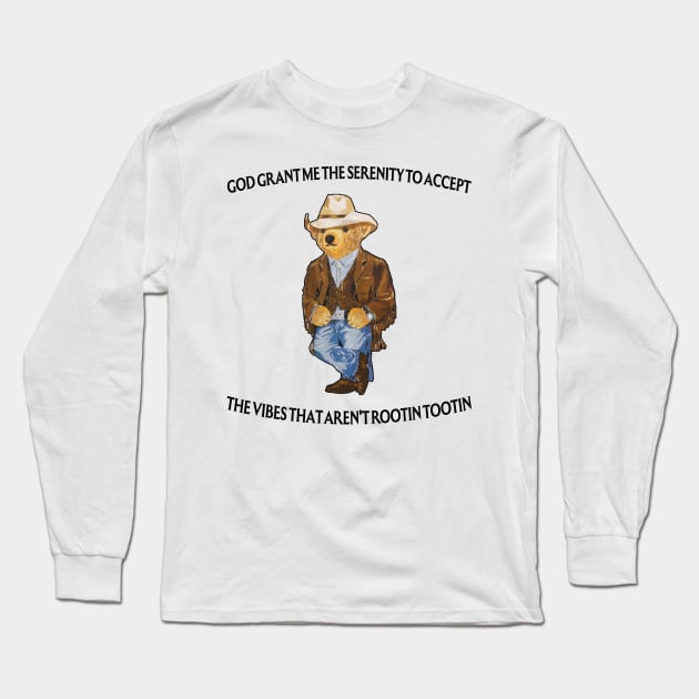 God Grant Me The Serenity To Accept The Vibes That Aren't Rootin-Tootin Funny Security Bear Long Sleeve T-Shirt by TrikoNovelty